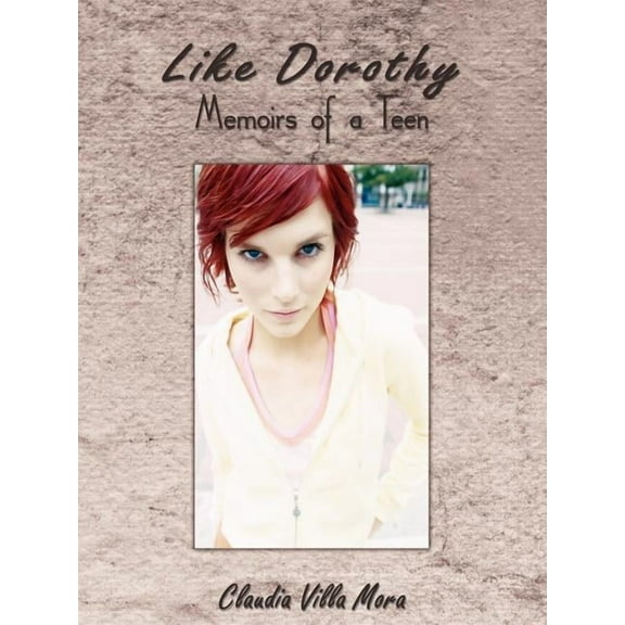Like Dorothy : Memoirs of a Teen