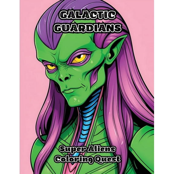 Galactic Guardians: Super Aliens Coloring Quest, (Paperback)