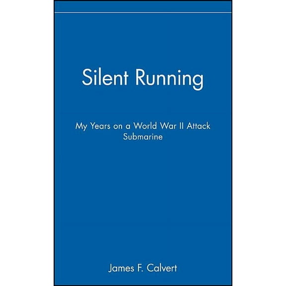 Silent Running: My Years on a World War II Attack Submarine, (Hardcover)