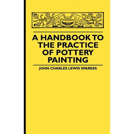 A Handbook To The Practice Of Pottery Painting (Paperback)