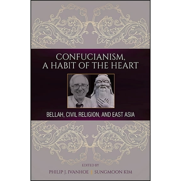 Confucianism, A Habit of the Heart: Bellah, Civil Religion, and East Asia, (Hardcover)