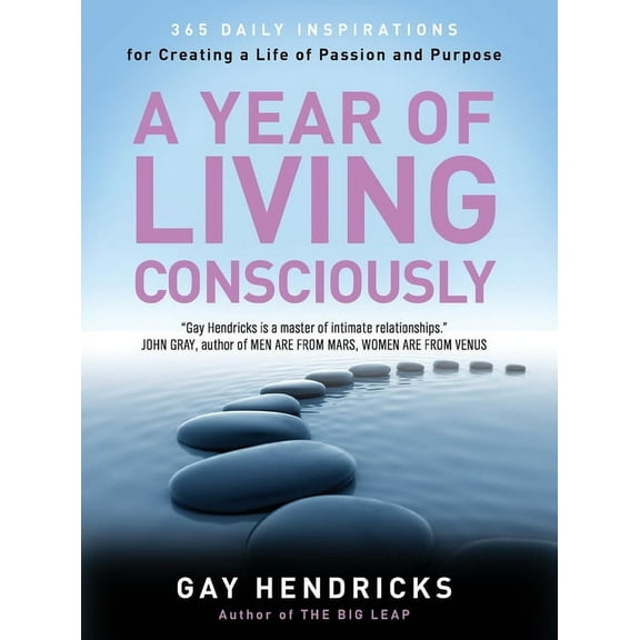 A Year of Living Consciously: 365 Daily Inspirations for Creating a Life of Passion and Purpose, (Paperback)