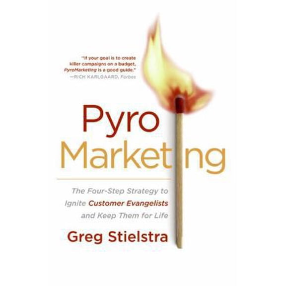 Pre-Owned PyroMarketing: The Four-Step Strategy to Ignite Customer Evangelists and Keep Them for Life (Paperback) 0060776714 9780060776718