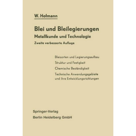 Reine Und Angewandte Metallkunde in Einz Blei Und Bleilegierungen: Metallkunde Und Technologie, Book 6, (Paperback)