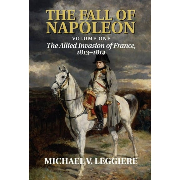 Cambridge Military Histories The Fall of Napoleon, (Hardcover)