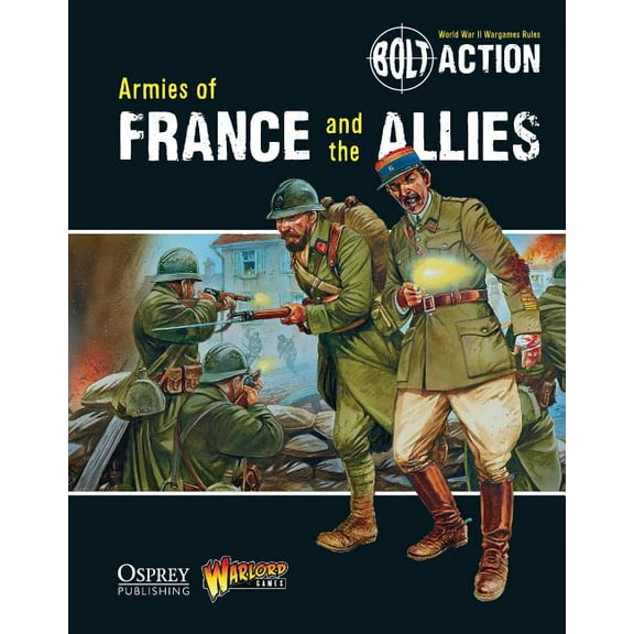 Bolt Action: Bolt Action: Armies of France and the Allies (Series #6) (Paperback)