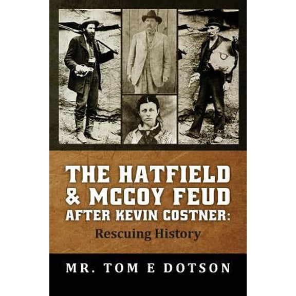 Pre-Owned The Hatfield & McCoy Feud after Kevin Costner: Rescuing History (Paperback) 1484177851 9781484177853