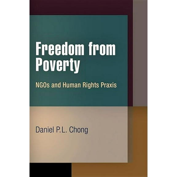 Pennsylvania Studies in Human Rights Freedom from Poverty: NGOs and Human Rights PRAXIS, (Hardcover)