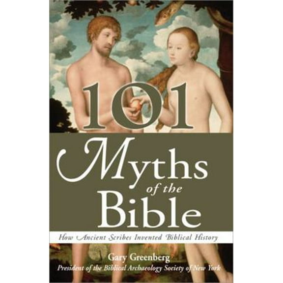 Pre-Owned 101 Myths of the Bible: How Ancient Scribes Invented Biblical History (Paperback) 1570718423 9781570718427