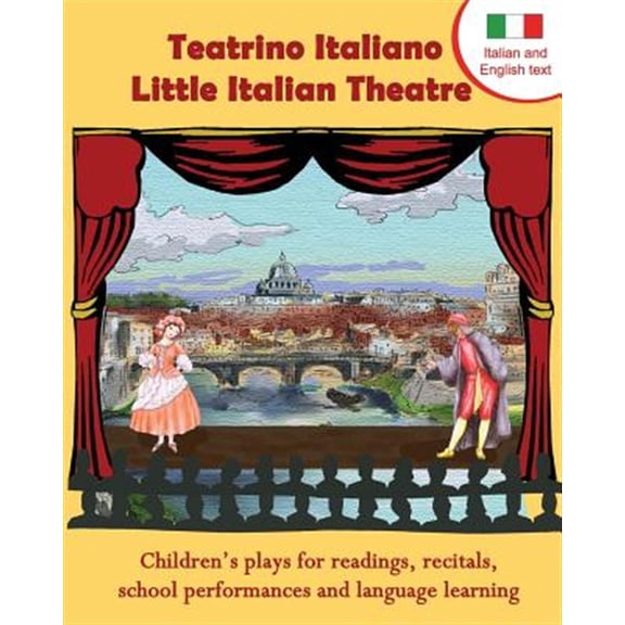 Pre-Owned Teatrino Italiano - Little Italian Theatre: Children S Plays for Readings, Recitals, School Performances, and Language Learning. (Scripts in English a
