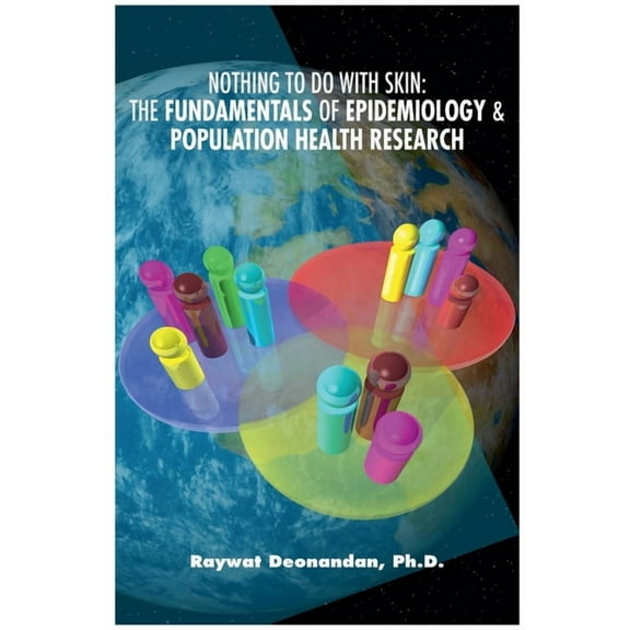 Nothing To Do With Skin: The Fundamentals of Epidemiology and Population Health Research, (Paperback)