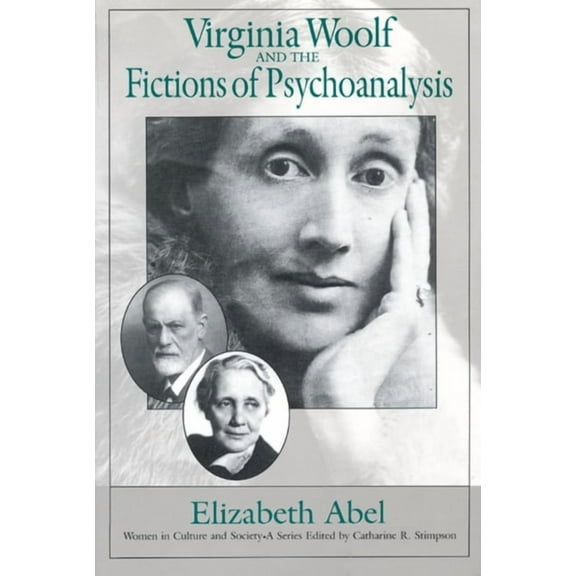 Women in Culture and Society Virginia Woolf and the Fictions of Psychoanalysis, Book 1, (Paperback)