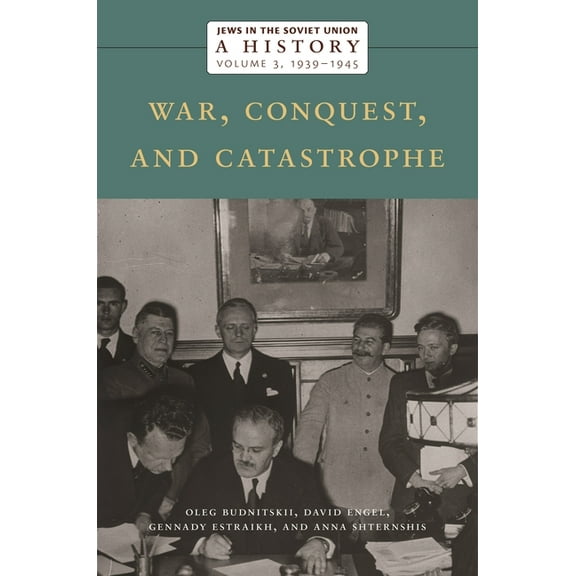 Jews in the Soviet Union: A History: War, Conquest, and Catastrophe, 1939-1945, Volume 3, (Hardcover)