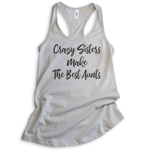 Crazy Sisters Make The Best Aunts Tank Top, Ladies Racerback Tank Top, Aunt Auntie Tank, Crazy Sister Tank, Silver Gray, Small