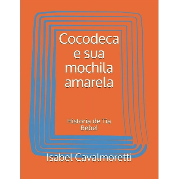 Cocodeca e sua mochila amarela: Historia de Tia Bebel (Paperback)