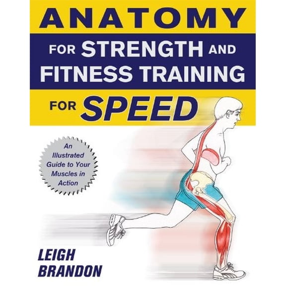 Pre-Owned Anatomy for Strength and Fitness Training for Speed: An Illustrated Guide to Your Muscles in Action (Paperback) 0071633634 9780071633635