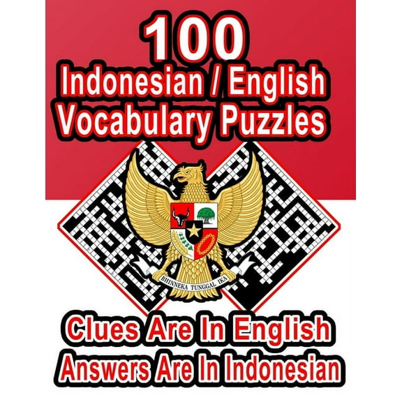100 Indonesian/English Vocabulary Puzzles: Learn and Practice Indonesian By Doing FUN Puzzles!, 100 8.5 x 11 Crossword Puzzles With Clues In English,