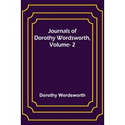 Journals of Dorothy Wordsworth, Vol. 2 (Paperback)