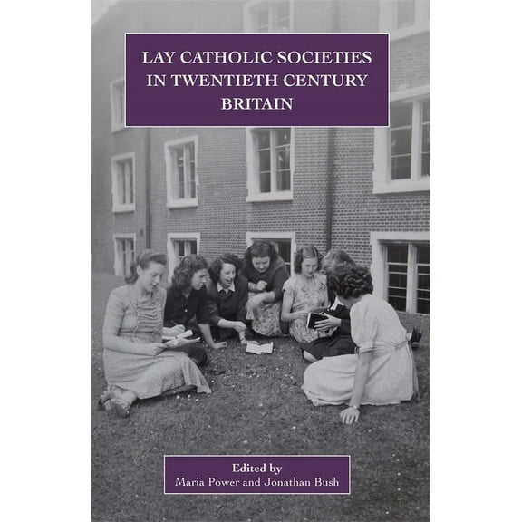 Catholic Record Society: Monograph Lay Catholic Societies in Twentieth Century Britain, Book 9, (Hardcover)
