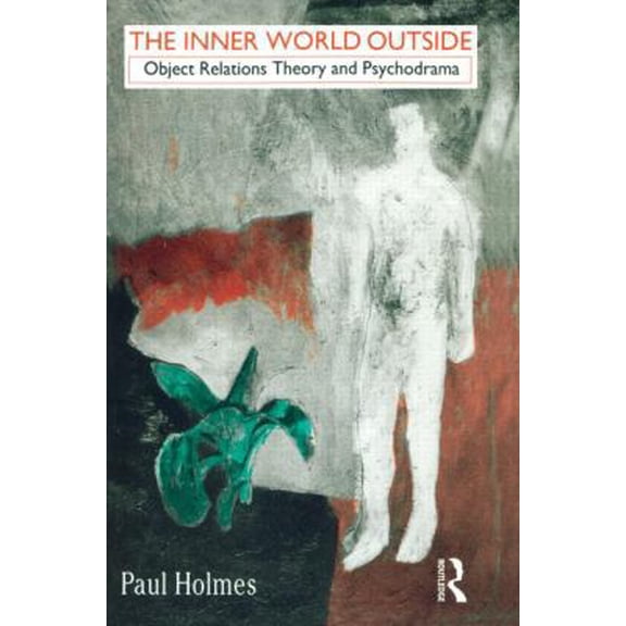 Pre-Owned The Inner World Outside: Object Relations Theory and Psychodrama (Routledge Mental Health Classic Editions) (Paperback) 0415055512 9780415055512