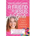 thumbnail image 2 of You Always Have a Friend in Jesus for Girls : A Tween's Guide to Knowing and Loving Him (Paperback), 2 of 2
