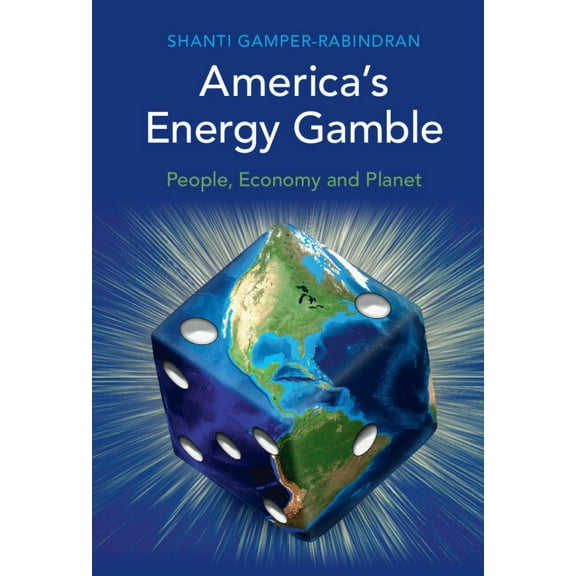 America's Energy Gamble: People, Economy and Planet, (Hardcover)
