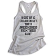 thumbnail image 1 of 9 Out Of 10 Children Get Their Awesomeness From Their Aunt Tank Top, Ladies Racerback, Awesome Auntie Tank, Silver Gray, XX-Large, 1 of 3