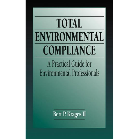 Total Environmental Compliance: A Practical Guide for Environmental Professionals, (Hardcover)