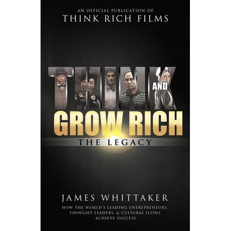 Pre-Owned Think and Grow Rich: The Legacy: How the World s Leading Entrepreneurs Thought Leaders & Cultural Icons Achieve Success (Hardcover) 1640950184 9781640950184
