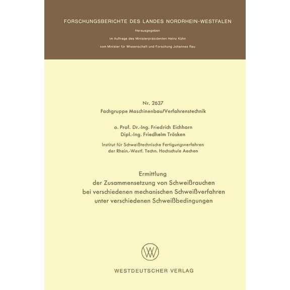 Ermittlung Der Zusammensetzung Von SchweiÃrauchen Bei Verschiedenen Mechanischen SchweiÃverfahren Unter Verschiedenen Sc, (Paperback)