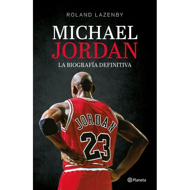 Michael Jordan. La Biografía Definitiva Planeta 9786070796869