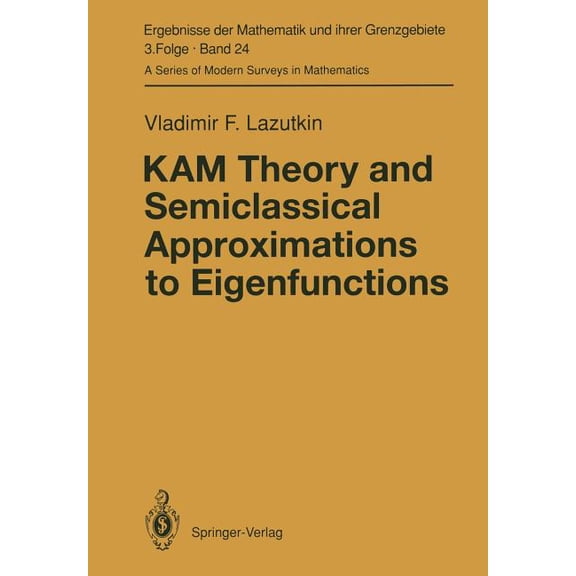 Ergebnisse Der Mathematik Und Ihrer Gren Kam Theory and Semiclassical Approximations to Eigenfunctions, Book 24, (Paperback)
