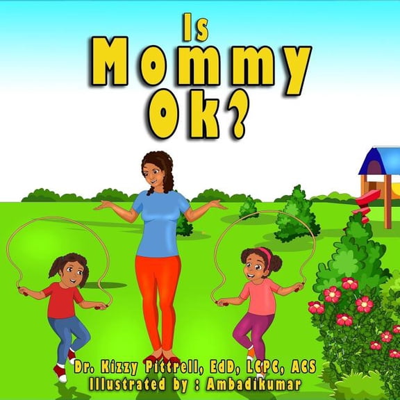 Is Mommy Ok?: Children's book, (Paperback)