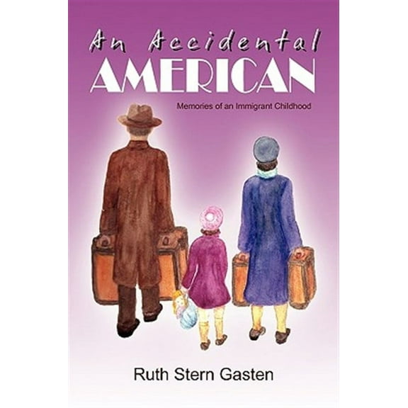 An Accidental American (Paperback) by Ruth Stern Gasten
