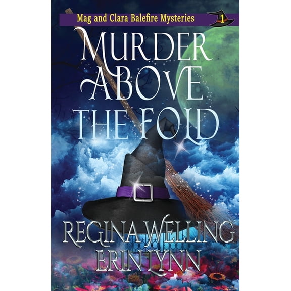 The Mag and Clara Balefire Mysteries Murder Above the Fold: A Cozy Witch Mystery, Book 1, (Paperback)