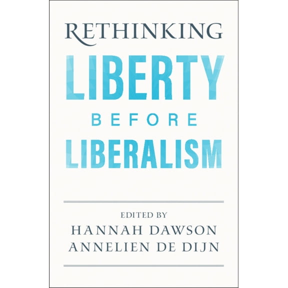 Rethinking Liberty before Liberalism, (Hardcover)