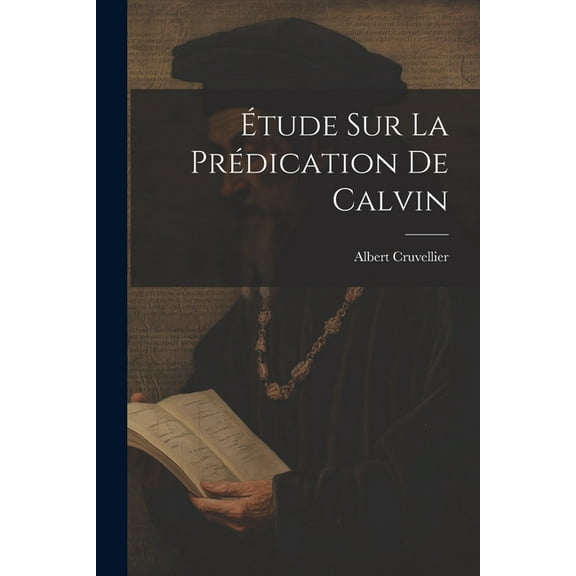 Étude Sur La Prédication De Calvin (Paperback)