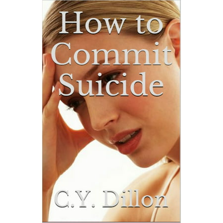 How to Commit Suicide - eBook (Best Way To Commit Suicide)