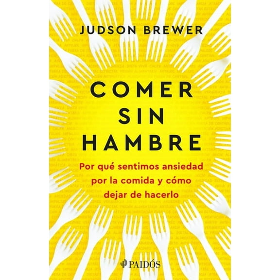 Comer Sin Hambre: Por QuÃ© Sentimos Ansiedad Por La Comida Y CÃ³mo Dejar de Hacerlo / The Hunger Habit, (Paperback)