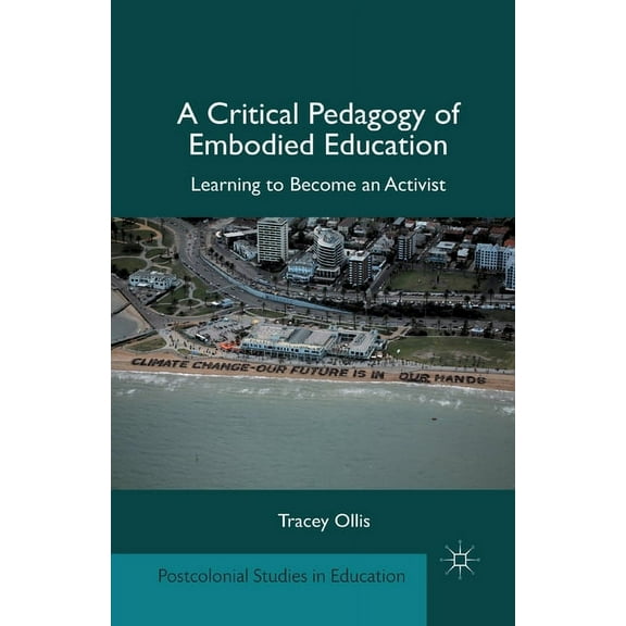Postcolonial Studies in Education: A Critical Pedagogy of Embodied Education (Paperback)