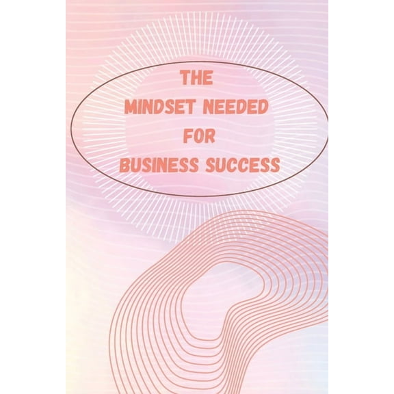 The Entrepreneur Mindset: How to Think, Act, and Grow Like a Successful Entrepreneur, (Paperback)