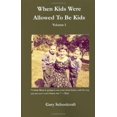 thumbnail image 1 of When Kids Were Allowed to Be Kids, Vol. 1, 1 of 2
