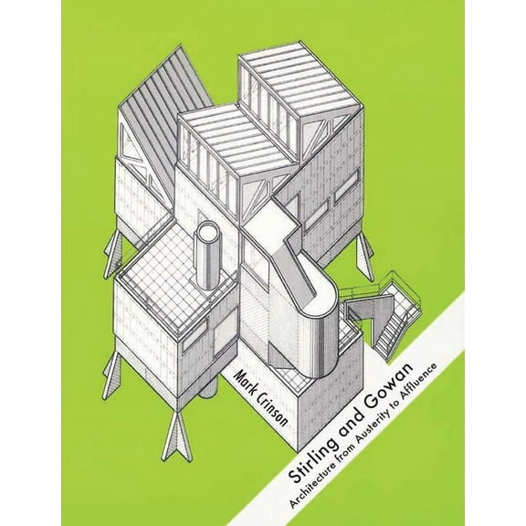 Stirling and Gowan: Architecture from Austerity to Affluence, (Hardcover)