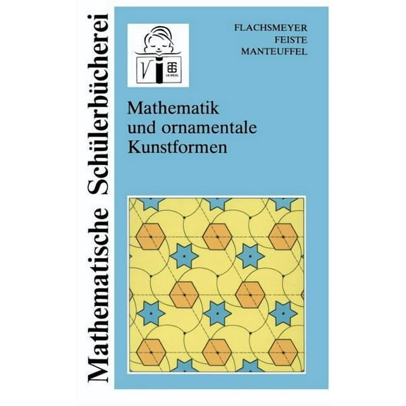 Mathematische SchÃ¼lerbÃ¼cherei Mathematik Und Ornamentale Kunstformen, (Paperback)