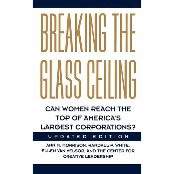 Breaking the Glass Ceiling: Can Women Reach the Top of America's Largest Corporations? Updated Edition, (Paperback)