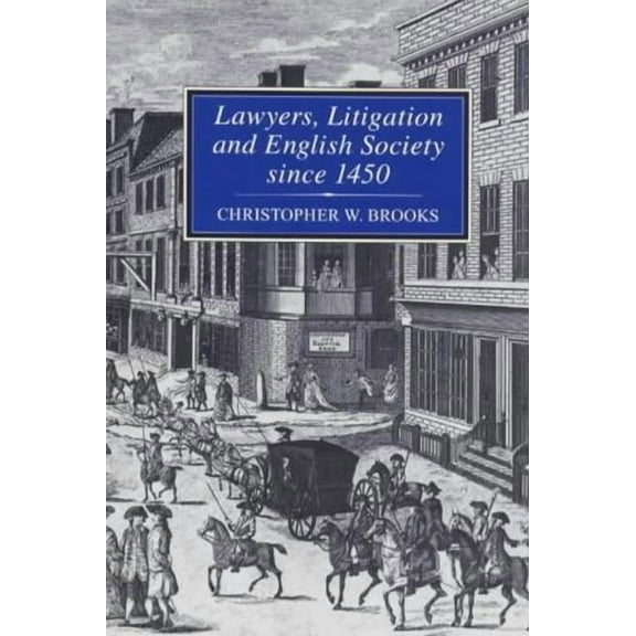 Lawyers, Litigation & English Society Since 1450, (Hardcover)