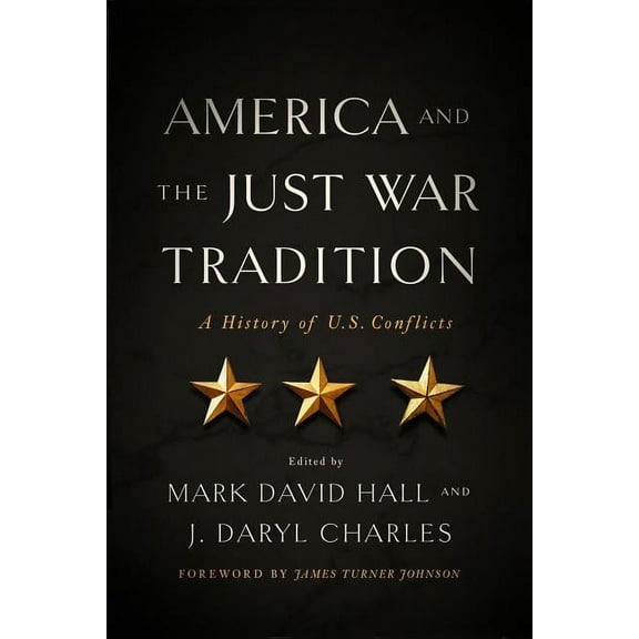 America and the Just War Tradition: A History of U.S. Conflicts, (Hardcover)