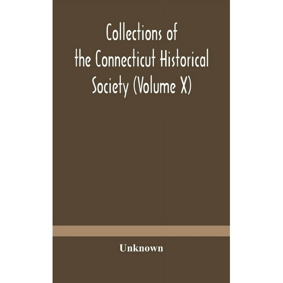 Collections Of The Connecticut Historical Society (Volume X), (Hardcover)