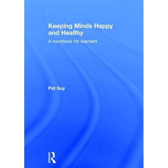 Pre-Owned Keeping Minds Happy and Healthy: A Handbook for Teachers, (Hardcover)