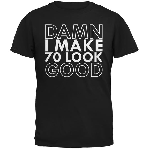 Damn I Make 70 Look Good Black Adult T-Shirt - Small